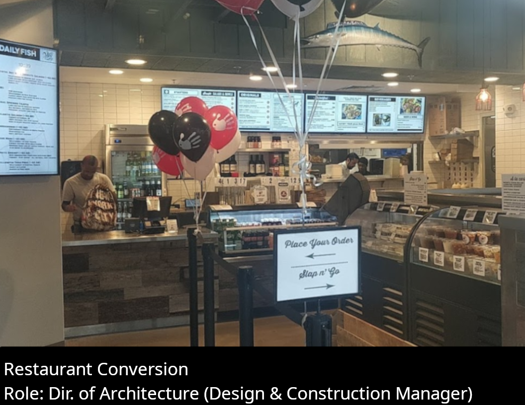Restaurant Conversion. Role: Director of Architecture (Design and Construction Manager)