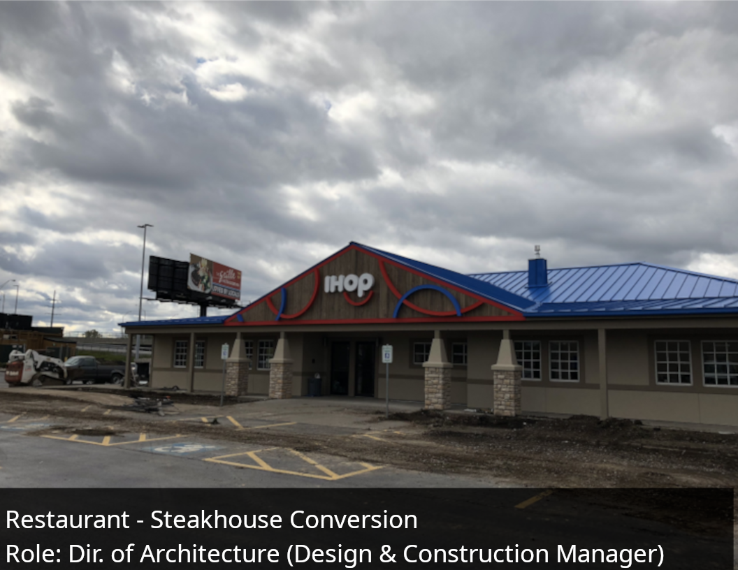 Restaurant - Steakhouse Conversion. Role: Director of Architecture (Design and Construction Manager)