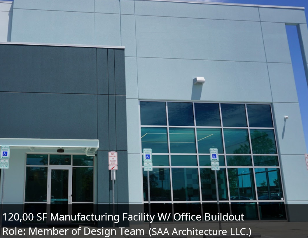 120,000 SF Manufacturing Facility W/ Office Buildout.
Role: Member of Design Team (SAA Architecture LLC.)